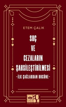 Suç ve Cezaların Şahsileştirilmesi & İlk Çağlardan Bugüne