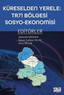 Küreselden Yerele:  Tr71 Bölgesi Sosyo-Ekonomisi 