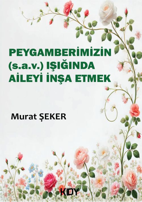 Peygamberimizin (s.a.v.) Işığında Aileyi İnşa Etmek