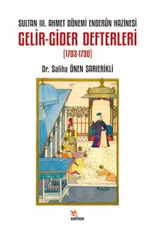 Sultan III. Ahmet Dönemi Enderûn Hazinesi Gelir-Gider Defterleri (1703-1730)