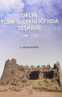 Delhi Türk Sultanlığında Teşkilat (1206-1414) (13-Z-76)
