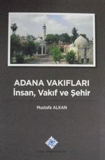 Adana Vakıfları İnsan, Vakıf ve Şehir (13-Z-75)