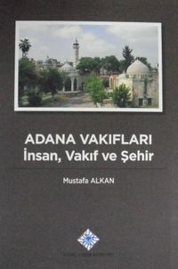 Adana Vakıfları İnsan, Vakıf ve Şehir (13-Z-75)