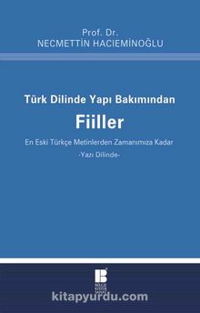 Türk Dilinde Yapı Bakımından Fiiller & (En Eski Türkçe Metinlerden Zamanımıza Kadar)