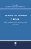 T&uuml;rk Dilinde Yapı Bakımından Fiiller & (En Eski T&uuml;rk&ccedil;e Metinlerden Zamanımıza Kadar)