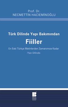 Türk Dilinde Yapı Bakımından Fiiller & (En Eski Türkçe Metinlerden Zamanımıza Kadar)