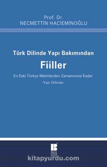Türk Dilinde Yapı Bakımından Fiiller & (En Eski Türkçe Metinlerden Zamanımıza Kadar) - Prof. Dr. Necmettin Hacıeminoğlu