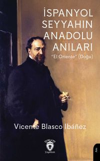 İspanyol Seyyahın Anadolu Anıları “El Oriente” (Doğu)