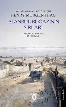 İstanbul Boğazının Sırları İstanbul, 1913-1916 (19 Resimle)