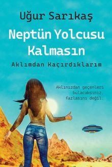 Neptün Yolcusu Kalmasın & Aklımdan Kaçırdıklarım