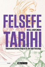 Felsefe Tarihi & Düşüncenin Batıdan Doğuya Üç Bin Yıllık Yolculuğu