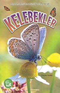 Kelebekler / Hayvanların Sıradışı Dünyası