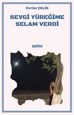 Sevgi Yüreğime Selam Verdi