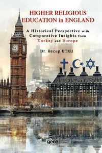 Higher Religious Education in England: A Historical Perspective with Comparative Insights from Turkey and Europe