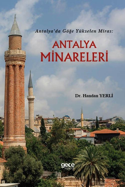 Antalya'da Göğe Yükselen Miras: Antalya Minareleri