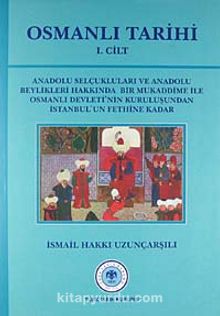 Osmanlı Tarihi (1.cilt) - Ord. Prof. İsmail Hakkı Uzunçarşılı