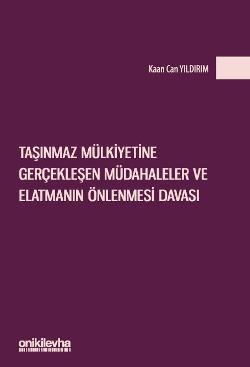 Taşınmaz Mülkiyetine Gerçekleşen Müdahaleler ve Elatmanın Önlenmesi Davası