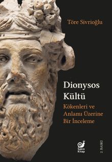 Dionysos Kültü & Kökenleri ve Anlamı Üzerine Bir İnceleme