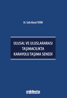 Ulusal ve Uluslararası Taşımacılıkta Karayolu Taşıma Senedi