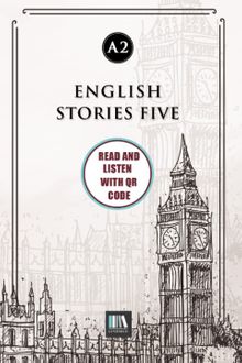 English Stories Five (a2) With QR Code & Read And Listen With QR Code 