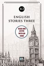 English Stories Three (b2) With QR Code & Read And Listen With QR Code 