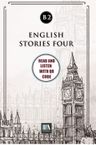 English Stories Four (b2) With QR Code &amp; Read And Listen With QR Code 