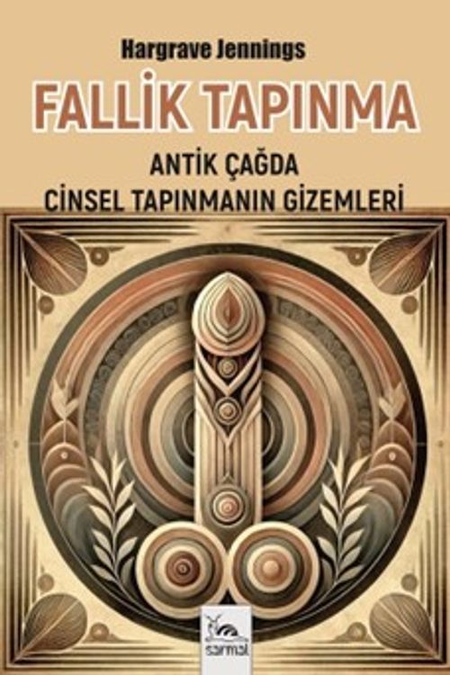 Fallik Tapınma & Antik Çağda Cinsel Tapınmanın Gizemleri