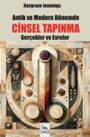 Antik ve Modern D&ouml;nemde Cinsel Tapınma