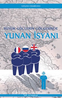 Büyük Güçlerin Gölgesinde Yunan İsyanı - Hasan Demirhan