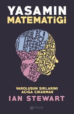 Yaşamın Matematiği & Varoluşun Sırlarını Açığa  Çıkarmak