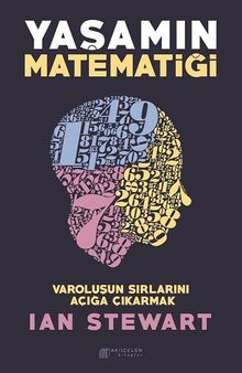 Yaşamın Matematiği & Varoluşun Sırlarını Açığa  Çıkarmak