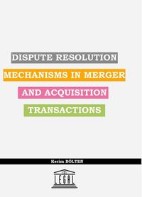 Dispute Resolution Mechanisms In Merger And Acquisıtion Transactions
