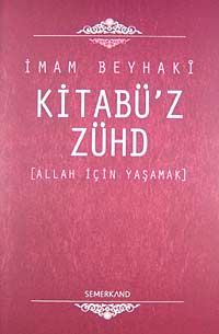 Kitabü'z-Zühd / Allah İçin Yaşamak