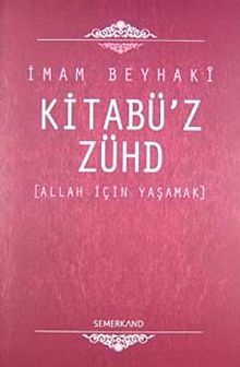 Kitabü'z-Zühd / Allah İçin Yaşamak