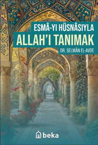 Esmayı Hüsnasıyla Allahı Tanımak & Esmayı Hüsnasıyla Allahı Tanımak