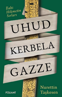 Uhud Kerbela Gazze / İlahi Hikmetin Sırları