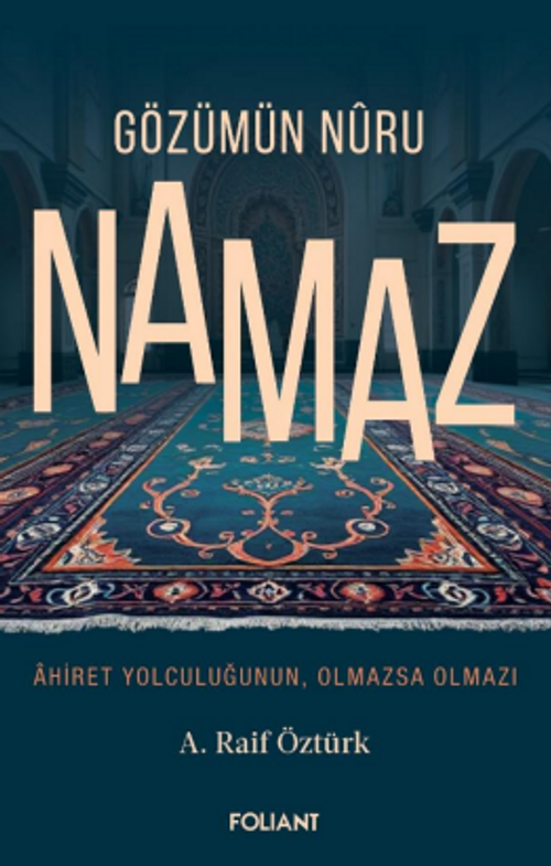 Gözümün Nuru Namaz  / Ahiret Yolculuğunun, Olmazsa Olmazı