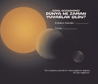 Dünya Ne Zaman Yuvarlak Oldu & Güzel Gezegenimiz