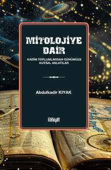 Mitolojiye Dair  (Kadim Toplumlardan Günümüze Kutsal Anlatılar)