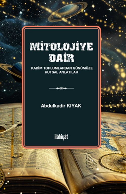 Mitolojiye Dair  (Kadim Toplumlardan Günümüze Kutsal Anlatılar)