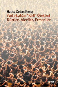 Yeni Irkçılığın “Kirli” Ötekileri Kürtler, Aleviler, Ermeniler