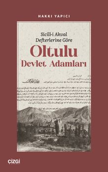 Sicill-i Ahval Defterlerine Göre Oltulu Devlet Adamları