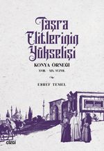 Taşra Elitlerinin Yükselişi Konya Örneği 18.-19. Yüzyıl