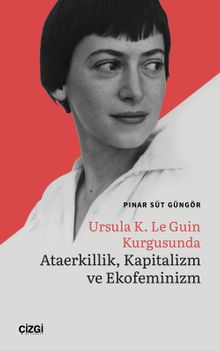 Ursula K. Le Guin Kurgusunda Ataerkillik, Kapitalizm ve Ekofeminizm
