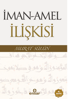 İman - Amel İlişkisi