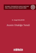 Anonim Ortaklığın Temsili İstanbul Üniversitesi Hukuk Fakültesi Özel Hukuk Doktora Tezleri Dizisi No: 55