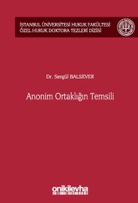 Anonim Ortaklığın Temsili İstanbul Üniversitesi Hukuk Fakültesi Özel Hukuk Doktora Tezleri Dizisi No: 55