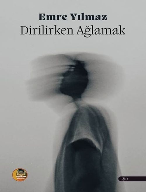 Dirilirken Ağlamak