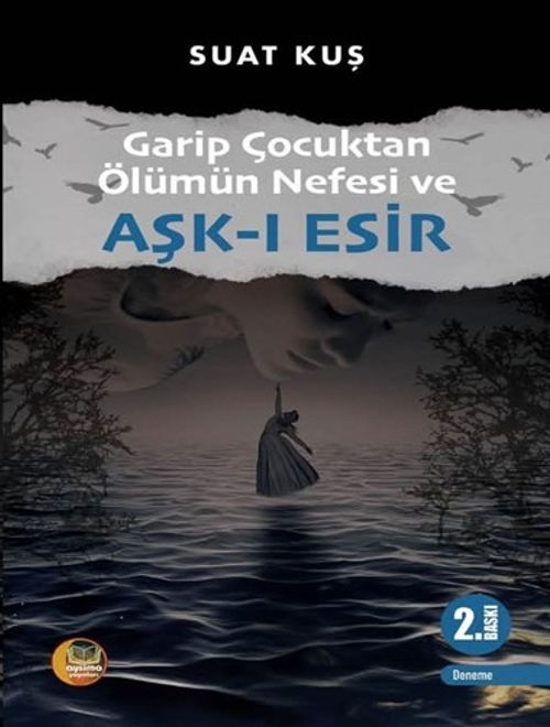 Garip Çocuktan Ölümün Nefesi ve Aşk-ı Esir