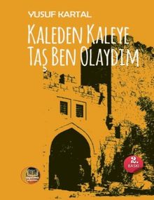Kaleden Kaleye Taş Ben Olaydım